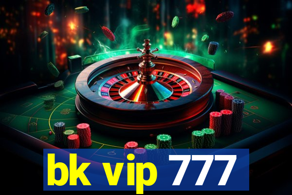 bk vip 777